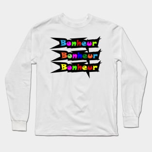 BONHEUR : HAPPINESS Long Sleeve T-Shirt